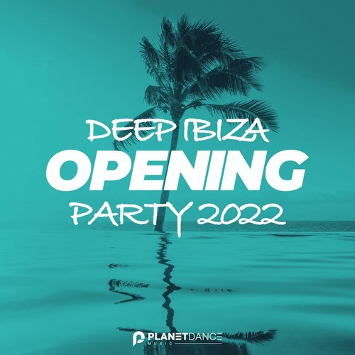 VA - Deep Ibiza Opening Party 2022 (2022)