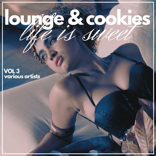 VA - Life Is Sweet (Lounge & Cookies), Vol. 3 (2022)