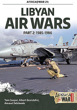 Libyan Air Wars Part 2: 1985-1986 (Africa@War Series 21)