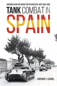 Tank Combat in Spain: Armored Warfare during the Spanish Civil War 1936-1939