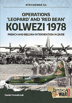 Operations "Leopard" and 'Red Bean" Kolwezi 1978: French and Belgian Intervention in Zaire (Africa@War Series 32)