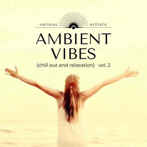 VA - Ambient Vibes (Chill out and Relaxation), Vol. 2 (2022)