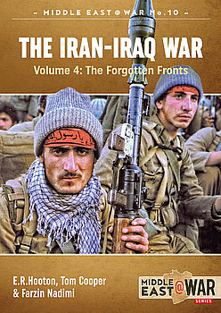 The Iran-Iraq War Volume 4: The Forgotten Fronts (Middle East @War Series №10)