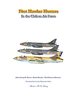 First Hawker Hunter in the Chilean Air Force (Aviation Art & History:  Chilean Air Force Book 6)