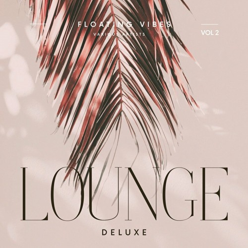 VA - Floating Vibes (Lounge Deluxe), Vol. 2 (2022)