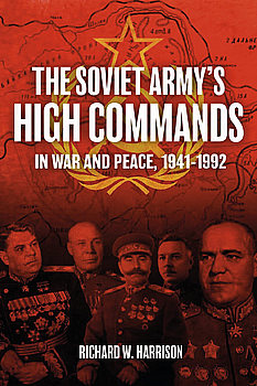 The Soviet Army’s High Commands: In War and Peace, 1941-1992