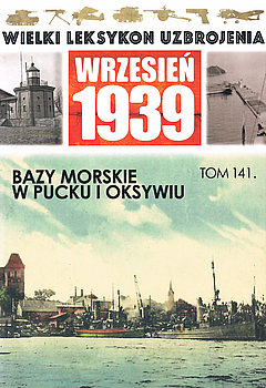 Bazy Morskie w Pucku i Oksywiu (Wielki Leksykon Uzbrojenia: Wrzesien 1939 Tom 141)