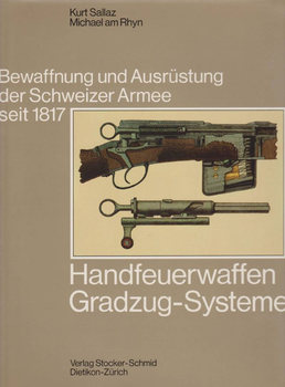 Handfeuerwaffen Gradzug-Systeme (Bewaffnung und Ausrustung der Schweizer Armee seit 1817 Bd.4)