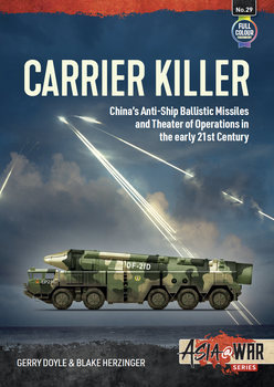 Carrier Killer: Chinas Anti-Ship Ballistic Missiles and Theater of Operations in the early 21st Century (Asia@War Series 29)