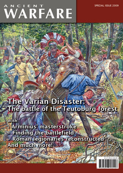 The Varian Disaster: The Battle of the Teutoburg Forest (Ancient Warfare Special Issue 2009)