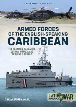 Armed Forces of the English-Speaking Caribbean: The Bahamas, Barbados, Guyana, Jamaica and Trinidad & Tobago  (Latin America@War Series №26)