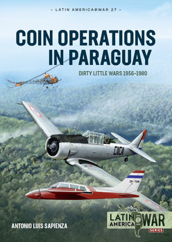 COIN Operations in Paraguay: Dirty Little Wars 1956-1980 (Latin America@War Series №27)