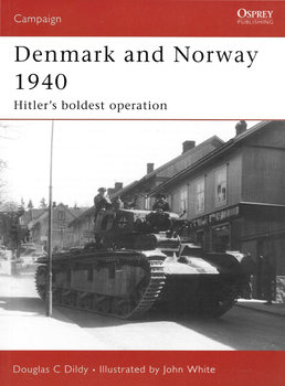 Denmark and Norway 1940: Hitler’s Boldest Operation (Osprey Campaign 183)