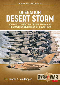 Operation Desert Storm Volume 2: Operation Desert Storm and the Coalition Liberation of Kuwait 1991 (Middle East @War Series №31)