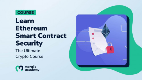 Ethereum Smart Contract Security Course | Moralis Academy  