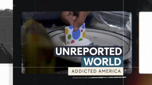 CH4 Unreported World - Addicted America (2022)