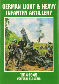 German Light & Heavy Infantry Artillery: 1914-1945 (Schiffer Military/Aviation History)