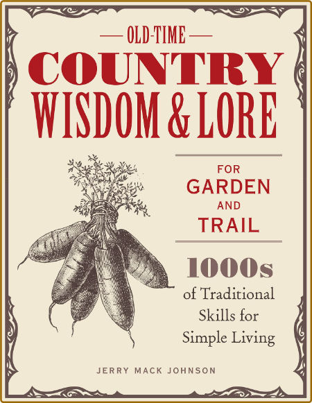 Old-Time Country Wisdom and Lore for Garden and Trail - 1,000s of Traditional Ski...
