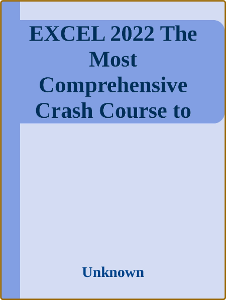 EXCEL 2022 - The Most Comprehensive Crash Course to Master Microsoft Excel from S...