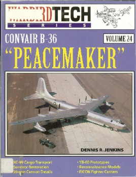 Convair B-36 Peacemaker (Warbird Tech Volume 24)