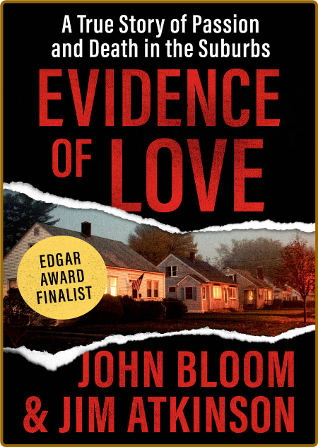 Evidence of Love  A True Story of Passion and Death in the Suburbs by John Bloom