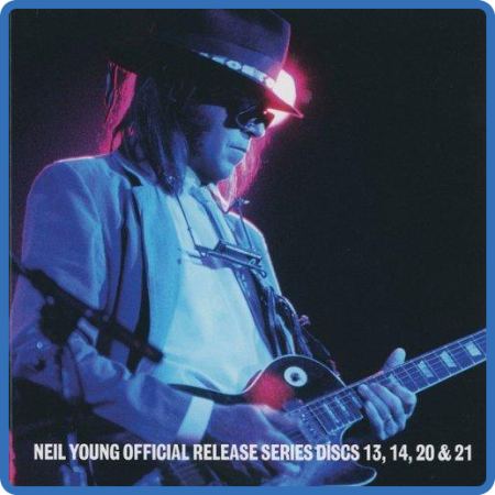 Neil Young - Official Release Series Discs 13, 14, 20 & 21 (4CD) (2022)