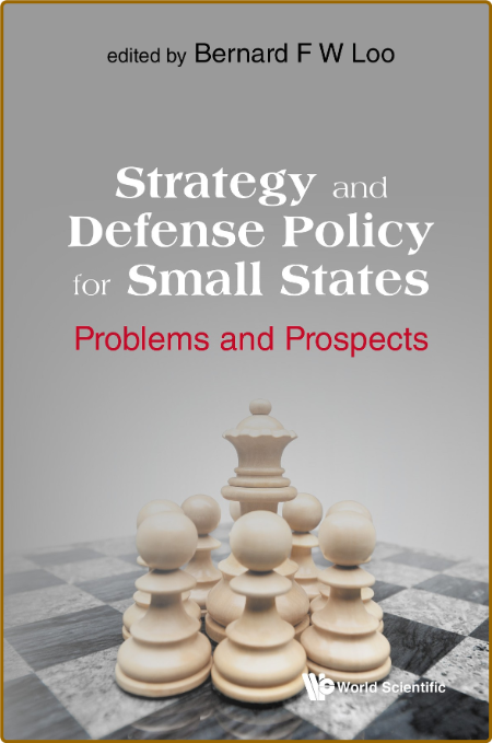 Strategy And Defense Policy For Small States - Problems And Prospects