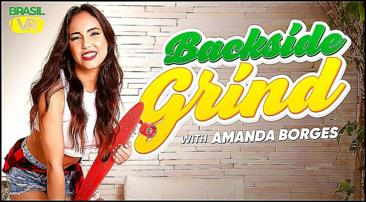 Amanda Borges - Backside Grind [BrasilVR / POVR] 2022