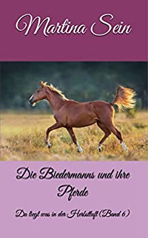 Martina Sein  -  Die Biedermanns und ihre Pferde: Da liegt was in der Herbstluft