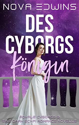 Cover: Nova Edwins  -  Des Cyborgs Königin (Royale Cyborgs 3)