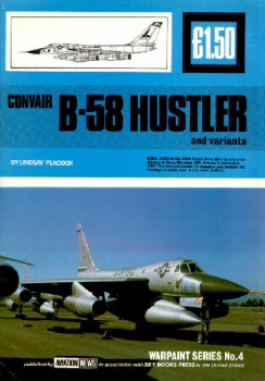 Convair B-58 Hustler and variants (Warpaint Aviation News No.4)