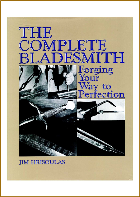 The Complete Bladesmith - Forging Your Way To Perfection