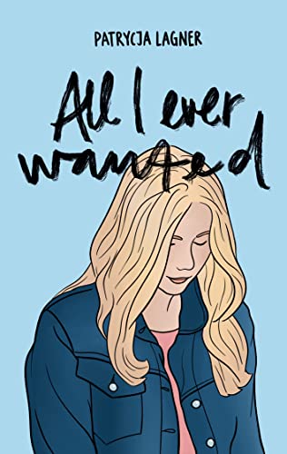 Cover: Patrycja Lagner  -  All I Ever Wanted