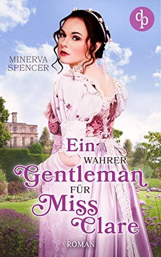 Minerva Spencer  -  Ein wahrer Gentleman fuer Miss Clare
