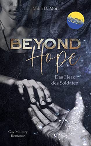 Cover: Mika D. Mon  -  Beyond Hope  -  Das Herz des Soldaten (Gay Military Romance) Support Ukraine!