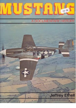 Mustang: A Documentary History of the P-51