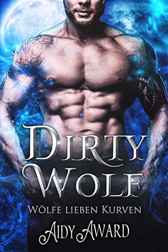 Cover: Aidy Award  -  Dirty Wolf: Ein kurviges Mädchen und Werwolf Liebesroman (Wölfe lieben Kurven 1)