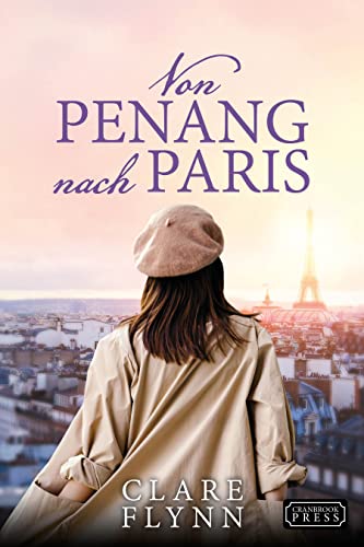 Cover: Clare Flynn  -  Von Penang nach Paris (Penang Historischer Roman 4)