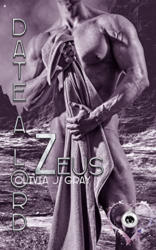Cover: Olivia J. Gray  -  Date a Lord: Zeus: Menage a trois