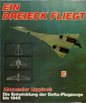 Ein Dreieck fliegt: Die Entwicklung der Delta-Flugzeuge bis 1945