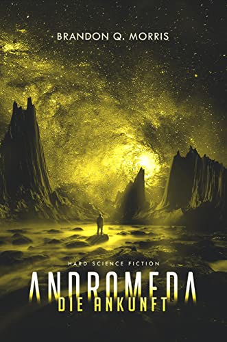 Cover: Brandon Q. Morris  -  Andromeda: Die Ankunft: Hard Science Fiction