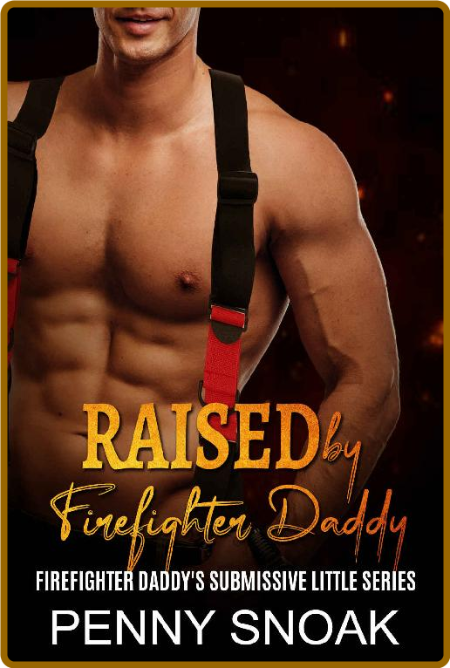 Raised By Firefighter Daddy  An - Penny Snoak 187231c9b22d57db02c29de757d7fc56