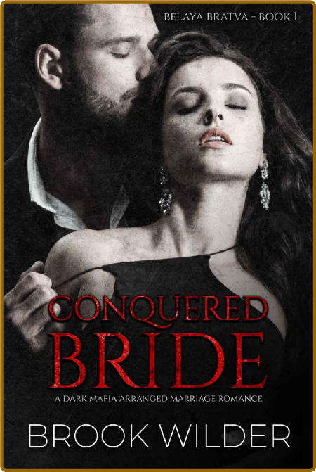 Conquered Bride  A Dark Mafia A - Brook Wilder E22e07cc5bee28da4755b7d45ec9568d