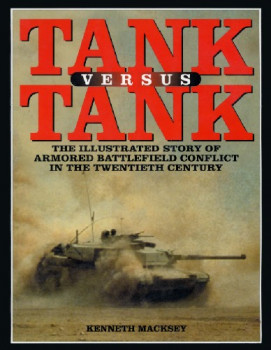 Tank Versus Tank: The Illustrated Story of Armored Battlefield Conflict in the Twentieth Century
