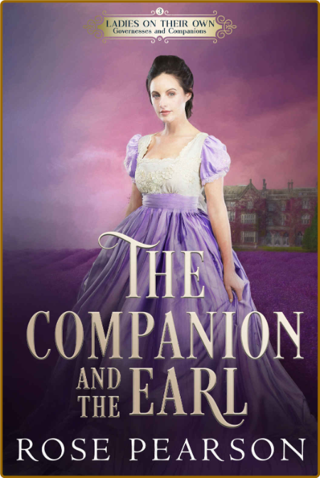 The Companion and the Earl (Ladies on thei - Rose Pearson 83805dc2e2cce5db187c966e7141bed6