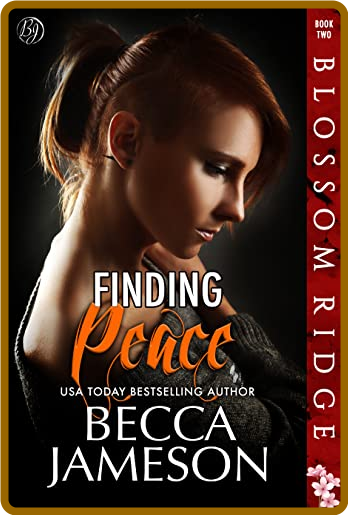 Finding Peace  Blossom Ridge Book Two - Becca Jameson 8aec466f28cf4897a5b79aef25e46ff4