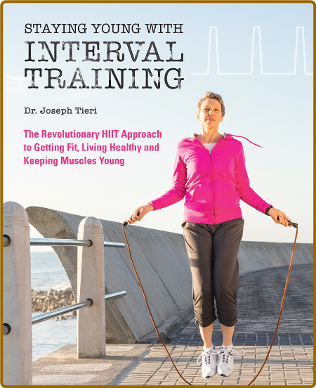 Staying Young with Interval Training - The Revolutionary HIIT Approach to Being Fi... 940de4e6472b6d3a73e39d525388c1f8