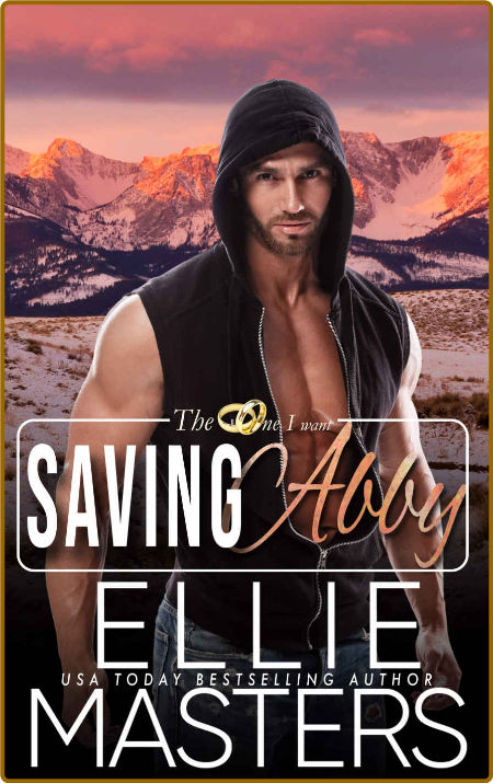 Saving Abby The One I Want - Ellie Masters Bc64bb935227f759dc1bb6c35933effc