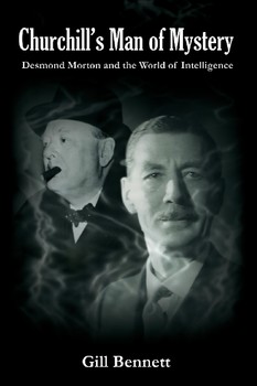 Churchills Mystery Man: Desmond Morton and the World of Intelligence