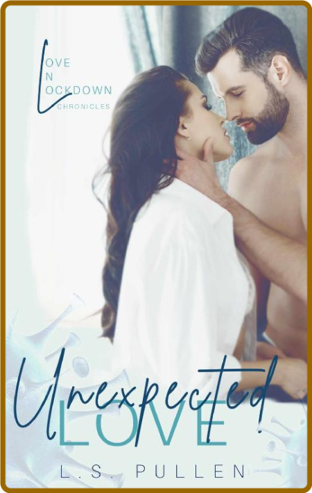 Unexpected Love - L S  Pullen 754fa04d2f1201b63685d9472dfe8619